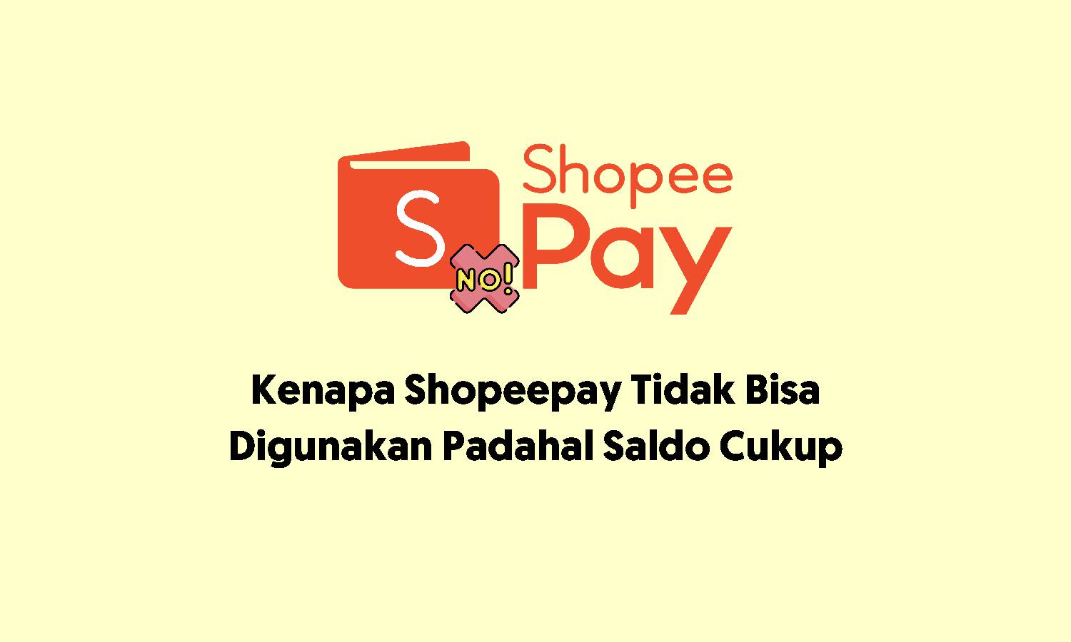 Kenapa ShopeePay Tidak Bisa Digunakan Padahal Saldo Cukup?