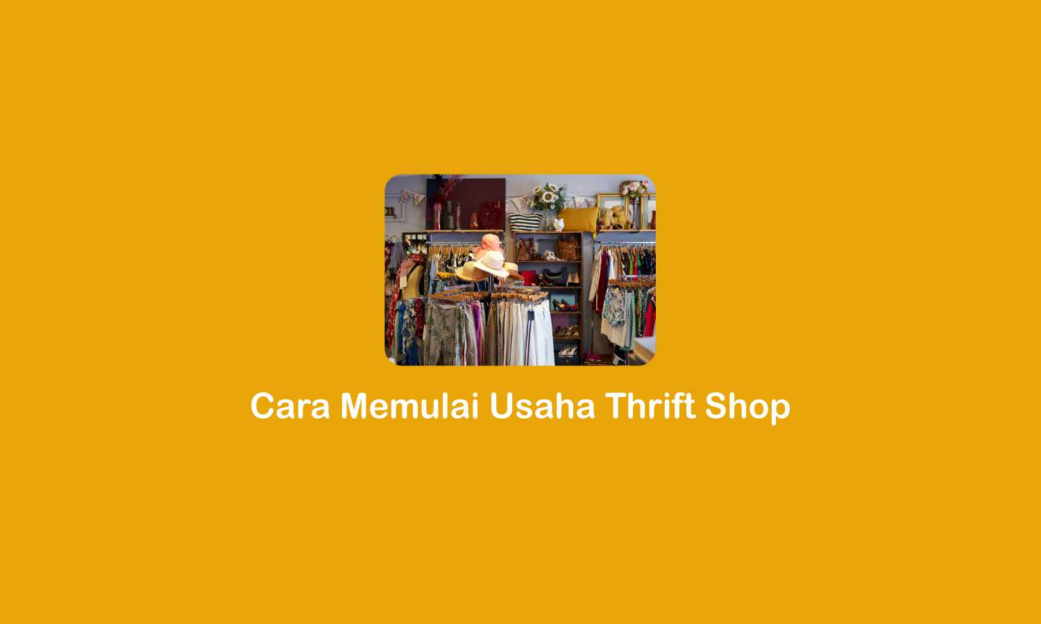 Cara Memulai Usaha Thrift Shop Agar Berhasil