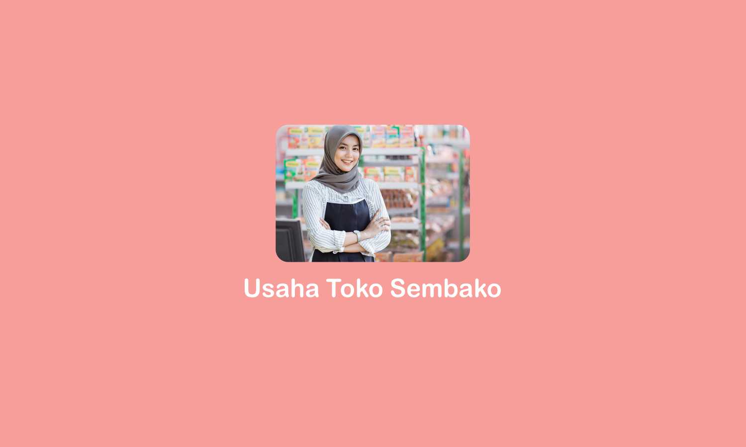 Usaha Toko Sembako? Simak Agar Untung!