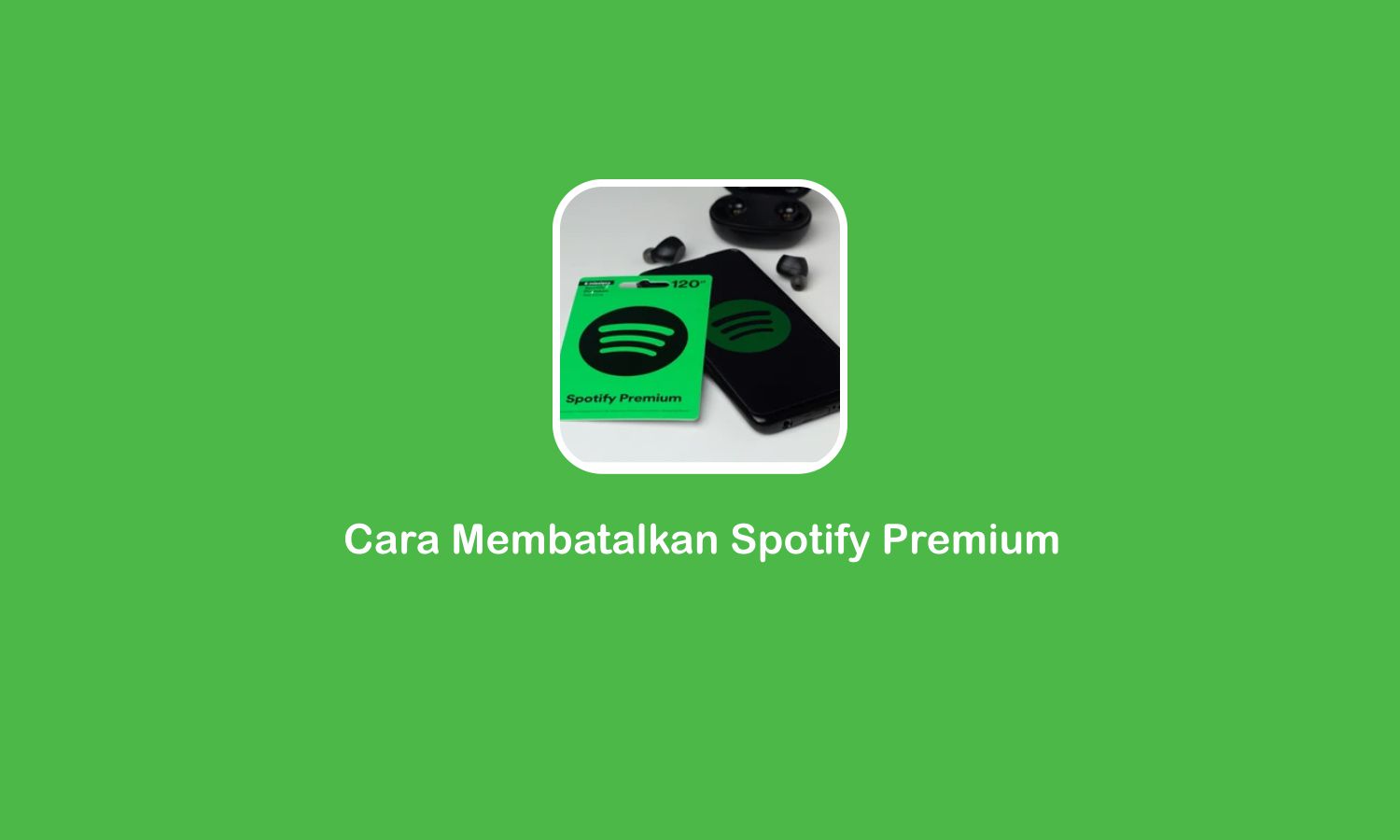 Cara Membatalkan Spotify Premium Android & iPhone